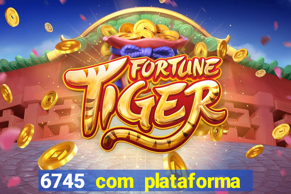 6745 com plataforma de jogos